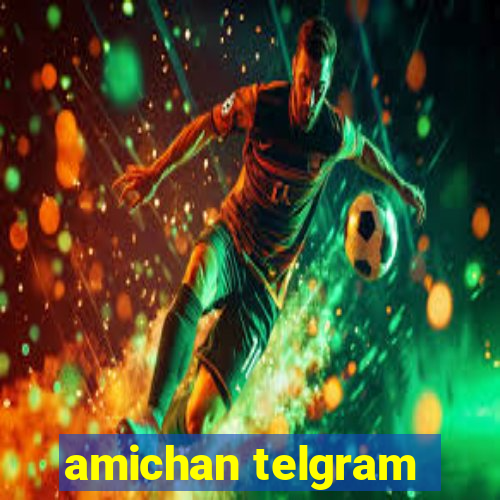 amichan telgram